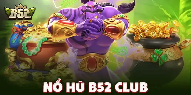 Cơ chế vận hành sảnh Slot B52Club