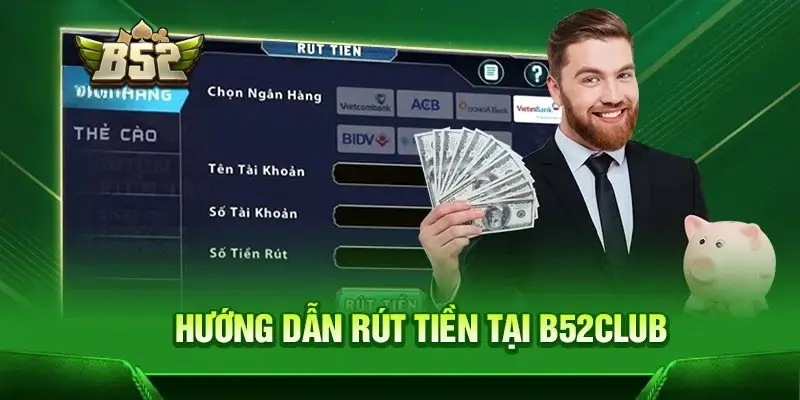 Rút tiền B52Club là gì?